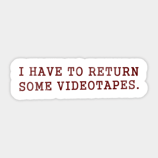 I Have to Return Some Videotapes Sticker